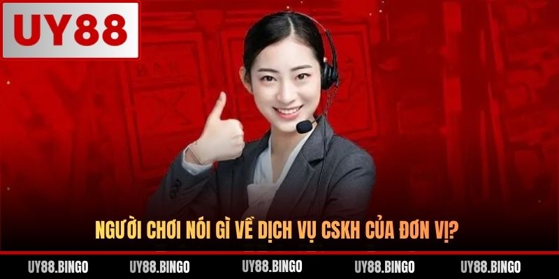 Người chơi nói gì về dịch vụ CSKH của đơn vị?